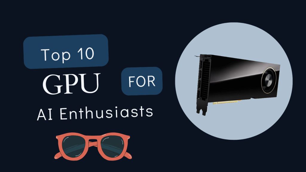 🔥 Top 10 NVIDIA GPUs for AI Learners and Enthusiasts in 2025