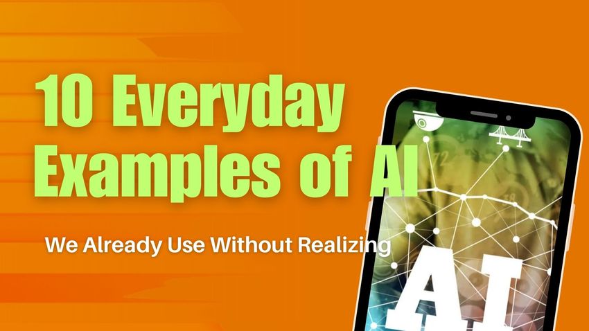10 Everyday Examples of AI We Already Use Without Realizing
