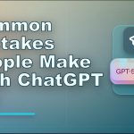 Common Mistakes People Make With ChatGPT 5.4 — and How to Avoid Them