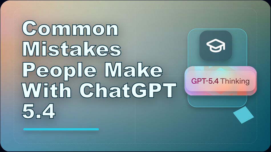 Common Mistakes People Make With ChatGPT 5.4 — and How to Avoid Them