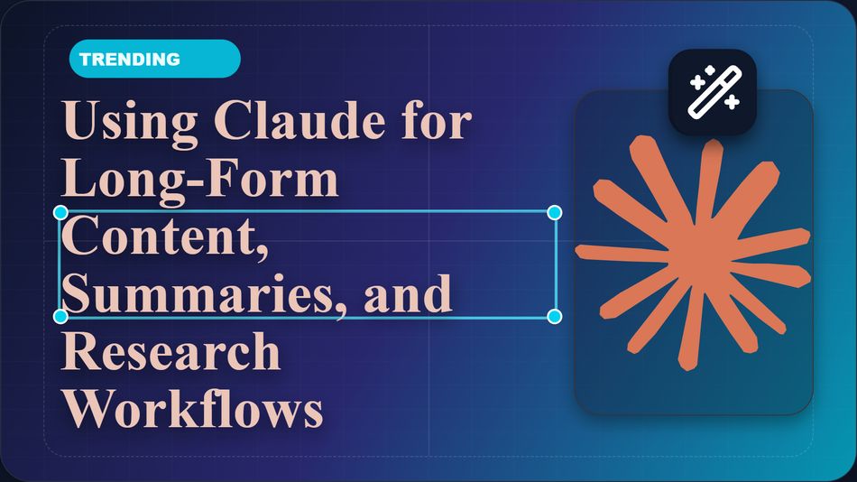Using Claude for Long-Form Content, Summaries, and Research Workflows
