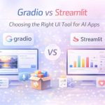 Gradio vs Streamlit: Choosing the Right UI Tool for AI Apps