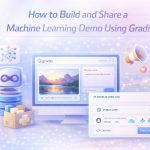 How to Build and Share a Machine Learning Demo Using Gradio