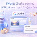 What Is Gradio and Why AI Developers Love It for Quick Demos