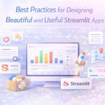 Best Practices for Designing Beautiful and Useful Streamlit Apps