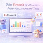 Using Streamlit for AI Demos, Prototypes, and Internal Tools