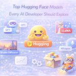 Top Hugging Face Models Every AI Developer Should Explore