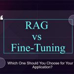 RAG vs Fine-Tuning: Which One Should You Choose for Your AI Application?