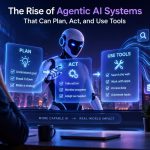 🧠 The Rise of Agentic AI Systems That Can Plan, Act, and Use Tools