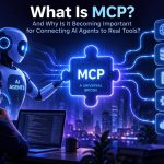 🧩 What Is MCP and Why Is It Becoming Important for Connecting AI Agents to Real Tools?
