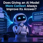 🤖 Does Giving an AI Model More Context Always Improve Its Answer?