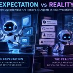 🤖 Expectation vs Reality: How Autonomous Are Today’s AI Agents in Real Workflows?
