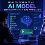 🤖 How to Evaluate an AI Model Before Using It in a Real Application